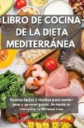 Libro De Cocina de la Dieta Mediterránea: Recetas fáciles y rápidas para perder peso y quemar grasa. Aumente su energía y su Metabolismo Mediterranean