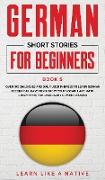 German Short Stories for Beginners Book 5