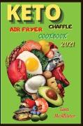 Keto air fryer cookbook 2021 + Keto Chaffle