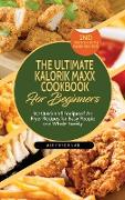 The Ultimate Kalorik Maxx Cookbook for Beginners: 50 Quick and Foolproof Air Fryer Recipes for Busy People and Whole Family