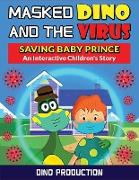 Masked Dino and the Virus-Saving Baby Prince