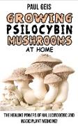 GROWING PSILOCYBIN MUSHROOMS AT HOME
