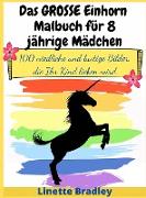 Das GROSSE Einhorn-Malbuch für 8-jährige Mädchen