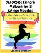 Das GROSSE Einhorn-Malbuch für 8-jährige Mädchen