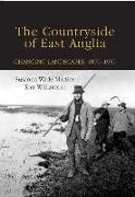 The Countryside of East Anglia: Changing Landscapes, 1870-1950