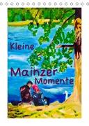 Kleine Mainzer Momente (Tischkalender 2022 DIN A5 hoch)