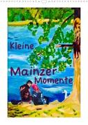 Kleine Mainzer Momente (Wandkalender 2022 DIN A3 hoch)