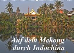 Auf dem Mekong durch Indochina (Wandkalender 2022 DIN A2 quer)
