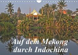Auf dem Mekong durch Indochina (Wandkalender 2022 DIN A4 quer)