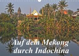 Auf dem Mekong durch Indochina (Wandkalender 2022 DIN A3 quer)