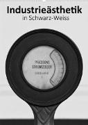 Industrieästhetik in Schwarz-Weiss (Wandkalender 2022 DIN A2 hoch)