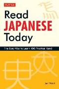 Read Japanese Today: The Easy Way to Learn 400 Practical Kanji