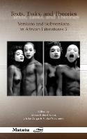 Texts, Tasks, and Theories: Versions and Subversions in African Literatures 3