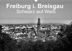Freiburg i. Breisgau Schwarz auf Weiß (Wandkalender 2022 DIN A3 quer)