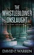 The Whistleblower Onslaught