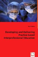 Developing and Delivering Practice-based Interprofessional Education