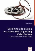 Designing and Scaling Proactive, Self-Organizing Video Servers