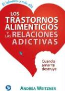 Los Trastornos Alimenticios y Las Relaciones Adictivas: Cuando Amar Te Destruye