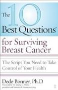 10 Best Questions for Surviving Breast Cancer: The Script You Need to Take Control of Your Health