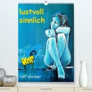 lustvoll - sinnlich rolf stocker (Premium, hochwertiger DIN A2 Wandkalender 2022, Kunstdruck in Hochglanz)