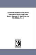 Gesammelte Mathematische Werke Von Ernst Schering. Hrsg. Von Robert Haussner U. Karl Schering. Mit Bildnis. Vol. 1