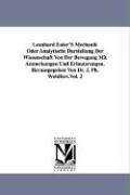 Leonhard Euler'S Mechanik Oder Analytische Darstellung Der Wissenschaft Von Der Bewegung Mit Anmerkungen Und Erläuterungen. Herausgegeben Von Dr. J. P