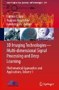 3D Imaging Technologies¿Multi-dimensional Signal Processing and Deep Learning