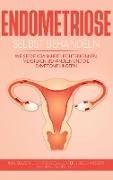 Endometriose selbst behandeln: Wie Sie die Krankheit leicht erkennen, verstehen, behandeln und die Symptome lindern - inkl. Selbsthilfe-Tipps gegen Unterleibsschmerzen und Regelschmerzen