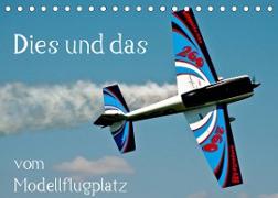 Dies und das vom Modellflugplatz (Tischkalender 2022 DIN A5 quer)