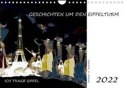 Ich trage Eiffel - Geschichten um den Eiffelturm (Wandkalender 2022 DIN A4 quer)