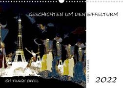 Ich trage Eiffel - Geschichten um den Eiffelturm (Wandkalender 2022 DIN A3 quer)