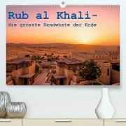 Rub al Khali - die grösste Sandwüste der Erde (Premium, hochwertiger DIN A2 Wandkalender 2022, Kunstdruck in Hochglanz)