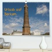 Urlaub auf Borkum (Premium, hochwertiger DIN A2 Wandkalender 2022, Kunstdruck in Hochglanz)