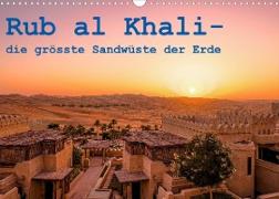 Rub al Khali - die grösste Sandwüste der Erde (Wandkalender 2022 DIN A3 quer)
