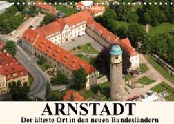 ARNSTADT - Die älteste Stadt in den neuen Bundesländern (Wandkalender 2022 DIN A4 quer)