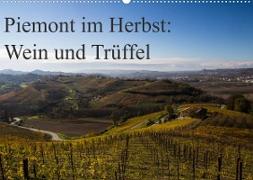 Piemont im Herbst: Wein und Trüffel (Wandkalender 2022 DIN A2 quer)