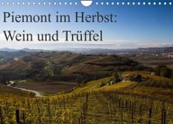 Piemont im Herbst: Wein und Trüffel (Wandkalender 2022 DIN A4 quer)