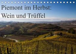 Piemont im Herbst: Wein und Trüffel (Tischkalender 2022 DIN A5 quer)
