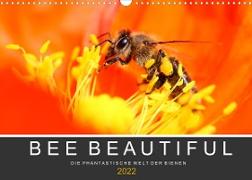 Bee Beautiful - Die phantastische Welt der Bienen (Wandkalender 2022 DIN A3 quer)