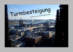 Turmbesteigung - kommt mit mir auf den Kölner Dom ! (Tischkalender 2022 DIN A5 quer)