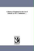 A History of England for the Use of Schools. by M. E. Thalheimer