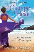 A Change of Heart: Escape to Ireland... and fall in love all over again!