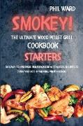 Smokey! The Ultimate Wood Pellet Grill Cookbook - Starters