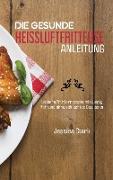 DIE GESUNDE HEISSLUFTFRITTEUSEN ANLEITUNG