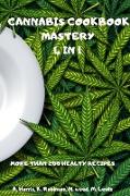 CANNABIS COOKBOOK MASTERY 4 IN 1 MORE THAN 200 HEALTY RECIPES