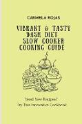 Vibrant & Tasty Dash Diet Slow Cooker Cooking Guide