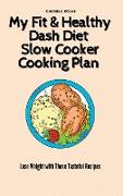 My Fit & Healthy Dash Diet Slow Cooker Cooking Plan
