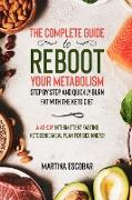 The complete guide to reboot your metabolism step by step and quickly burn fat with the keto diet. A 40-day intermittent fasting ketogenic meal plan f