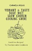Vibrant & Tasty Dash Diet Slow Cooker Cooking Guide