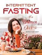 INTERMITTENT FASTING FOR WOMEN OVER 50